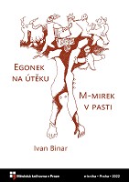 Binar Ivan - Egonek na útěku a M-mirek v pasti