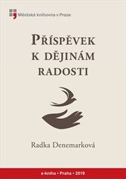 Denemarková Radka - Příspěvek k dějinám radosti