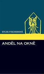 Fischerová Sylva - Anděl na okně Fischerová Sylva - Anděl na okně