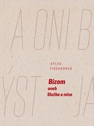 Fischerová Sylva - Bizom aneb Služba a mise