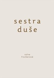 Fischerová Sylva - Sestra duše