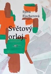 Fischerová Sylva - Světový orloj Fischerová Sylva - Světový orloj