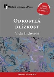 Fischerová Viola - Odrostlá blízkost