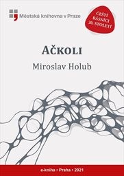 Holub Miroslav - Ačkoli