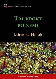 Holub Miroslav - Tři kroky po zemi