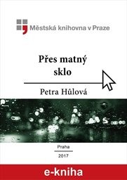 Hůlová Petra - Přes matný sklo