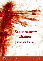 Körner Vladimír - Zánik samoty Berhof Körner Vladimír - Zánik samoty Berhof