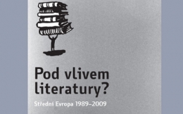 Pod vlivem literatury: Střední Evropa 1989 – 2009