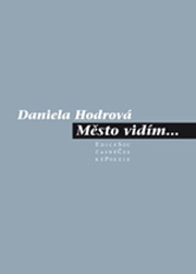 Daniela Hodrová: Město vidím...